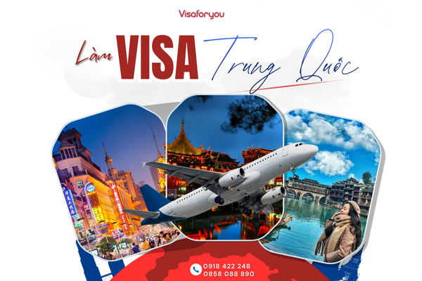 Làm Visa Đi Trung Quốc - Tư Vấn & Hỗ Trợ Hồ Sơ Trọn Gói